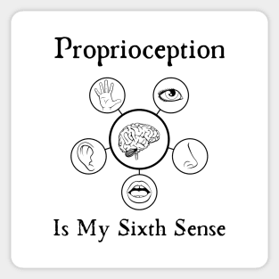 Proprioception Is My Sixth Sense Sticker